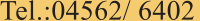 Tel.:04562/ 6402