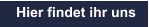 Hier findet ihr uns