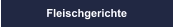Fleischgerichte