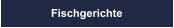 Fischgerichte