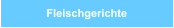 Fleischgerichte