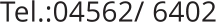 Tel.:04562/ 6402